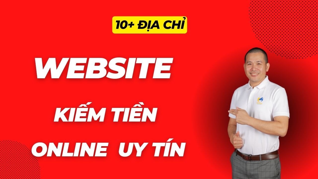 10+ CÁC TRANG WEB KIẾM TIỀN ONLINE uy tín nhận tiền ngay trong ngày