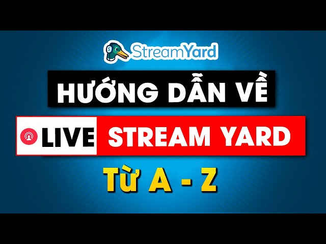 Streamyard là gì? hướng dẫn sử dụng