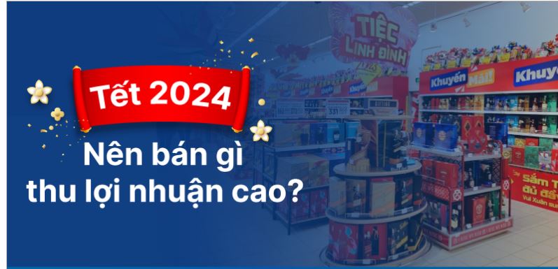 30 cách kinh doanh tết 2024 kiếm tiền không khó