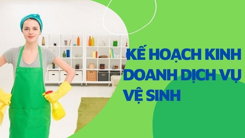 Kinh Nghiệm Mở Công Ty Dịch Vụ Vệ Sinh Thành Công