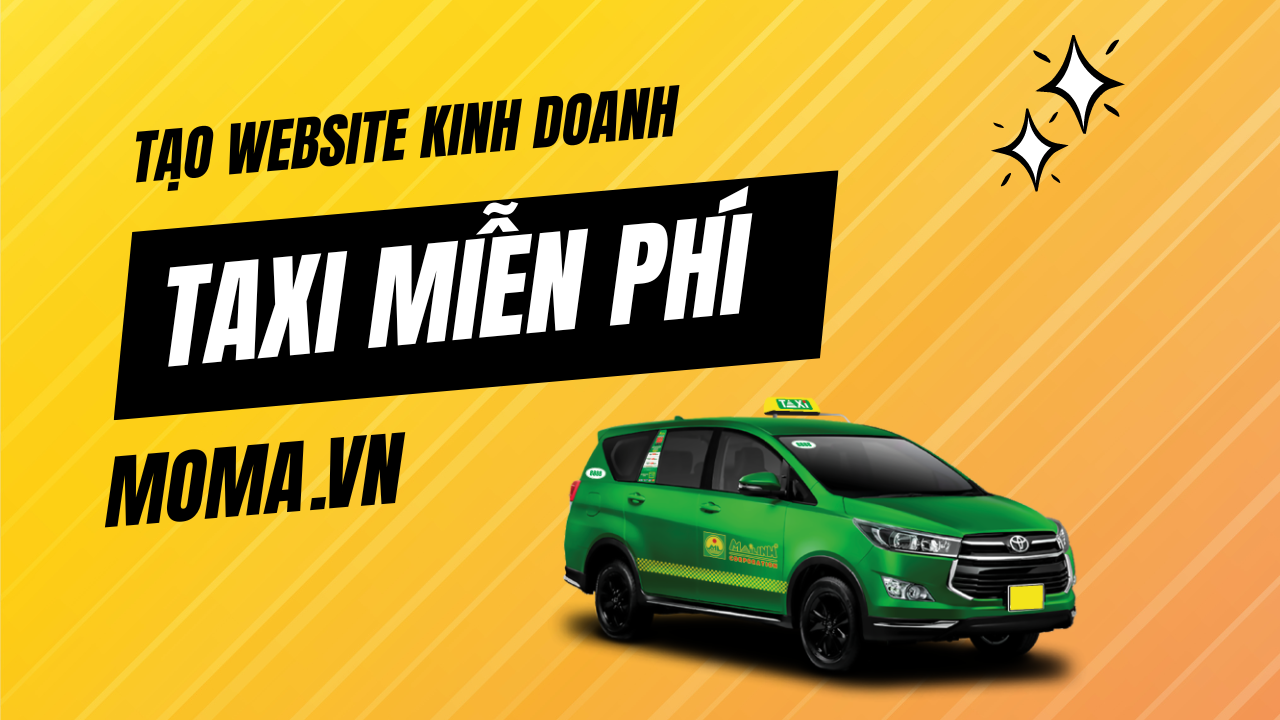 Hưỡng dẫn tạo website kinh doanh taxi miễn phí tại moma chỉ với 2 phút